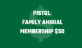 Pistol Club Family Annual Membership Collect your Card at the Range